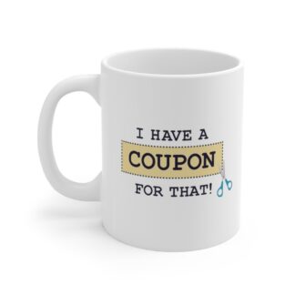 "I Have A Coupon for That!" Ceramic Mug from "Queenpins"