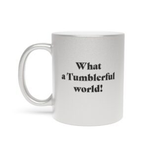 "What a Tumblerful World!" Mug from "Army of Thieves"