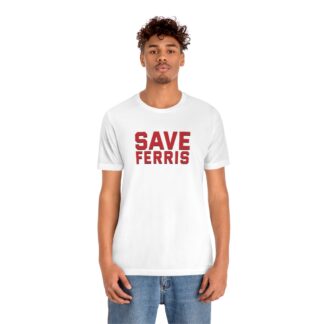 "Save Ferris" Premium Unisex T-Shirt