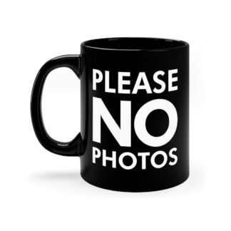 “Please No Photos” Mug
