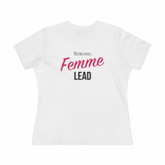 "Strong Femme Lead" T-Shirt
