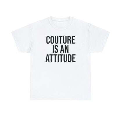 "Couture is An Attitude" Graphic T-Shirt