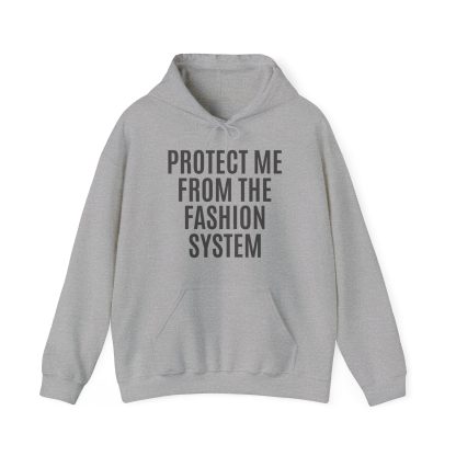 "Protect Me from the Fashion System" Unisex Hoodie